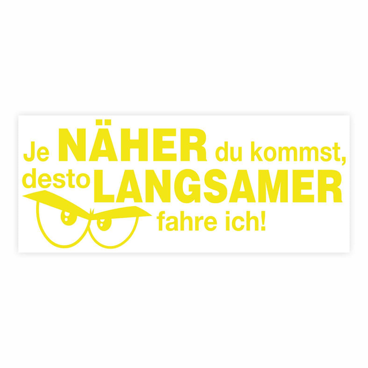 Lustige Aufkleber - "Je NÄHER du kommst desto LANGSAMER fahre ich!"- Style 2 - FOTOFOL